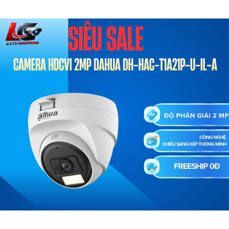 Camera Dome HDCVI HAC-T1A21P-U-IL-A, B1A21P-U-IL-A, HAC-T1A51P-U-IL-A - Full Color với ánh sáng kép.