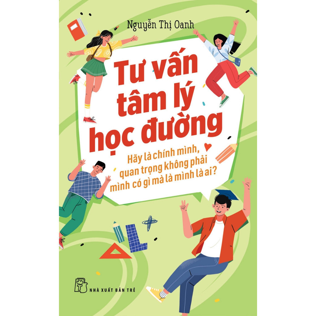Sách - Tư Vấn Tâm Lý Học Đường - Hãy Là Chính Mình, Quan Trọng Không Phải Mình Có Gì Mà Là Mình Là A