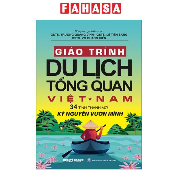 Sách - Giáo Trình Du Lịch Tổng Quan Việt Nam - 34 Tỉnh Thành Mới - Kỷ Nguyên Vươn Mình
