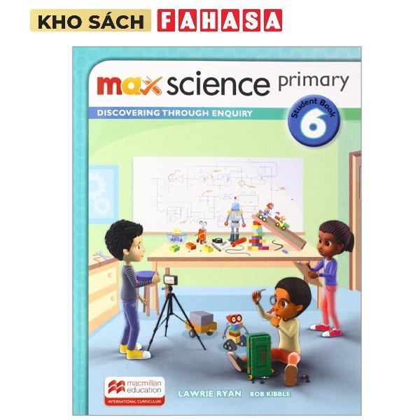 Sách ngoại văn: Max Science Primary Student Book 6: Discovering Through Enquiry