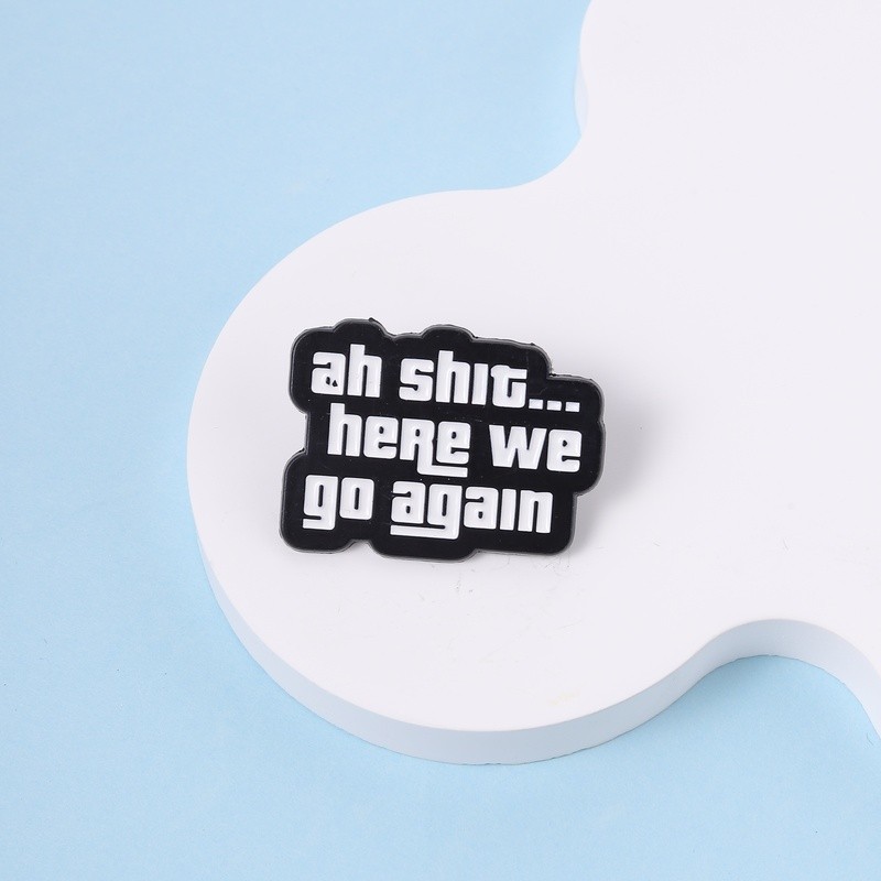 Ah Shit Here We Go Again Men Pin Ngộ nghĩnh GTA San Andreas Trích Dẫn Trâm Huy Hiệu Ba Lô Phụ Kiện Q