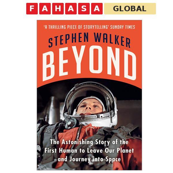 Sách ngoại văn: Beyond: The Astonishing Story Of The First Human To Leave Our Planet And Journey Int