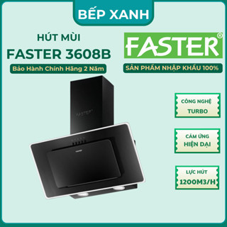 Hút mùi kính vát nghiêng Faster FS 3608B, Hút êm, động cơ siêu khỏe, FS 3608B bảo hành chính hãng 2 năm