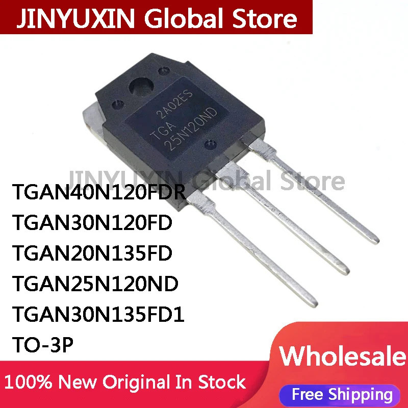 5 CÁI TGAN40N120FDR 40N120FDR TGAN30N120FD 30N120FD TGAN25N120ND 25N120ND TGAN20N135FD 20N135FD TGAN
