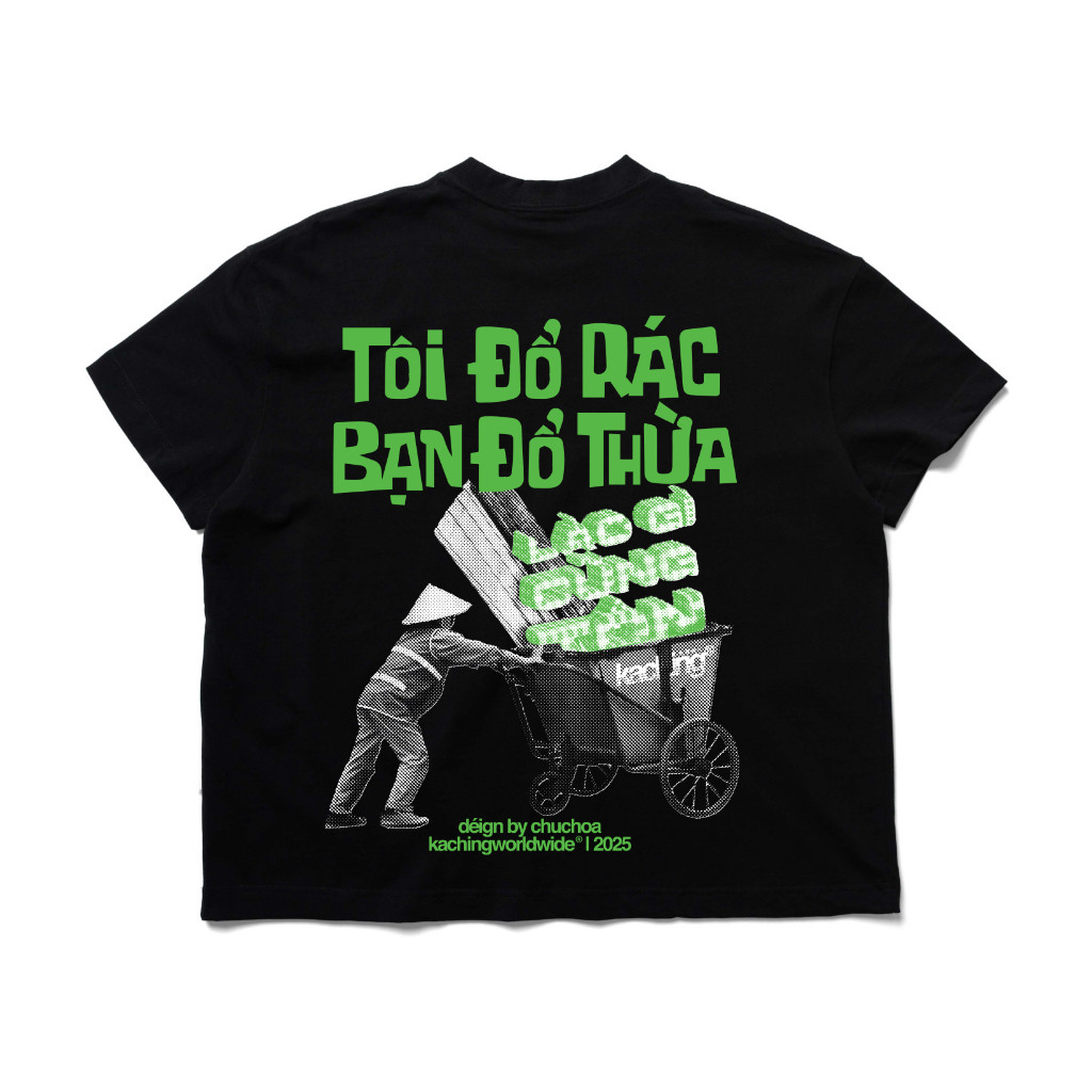 KACHING /TShirt/ ?TÔI ĐỔ RÁC BẠN ĐỔ THỪA ĐEN 100 Cotton aka Áo Thun KACHING
