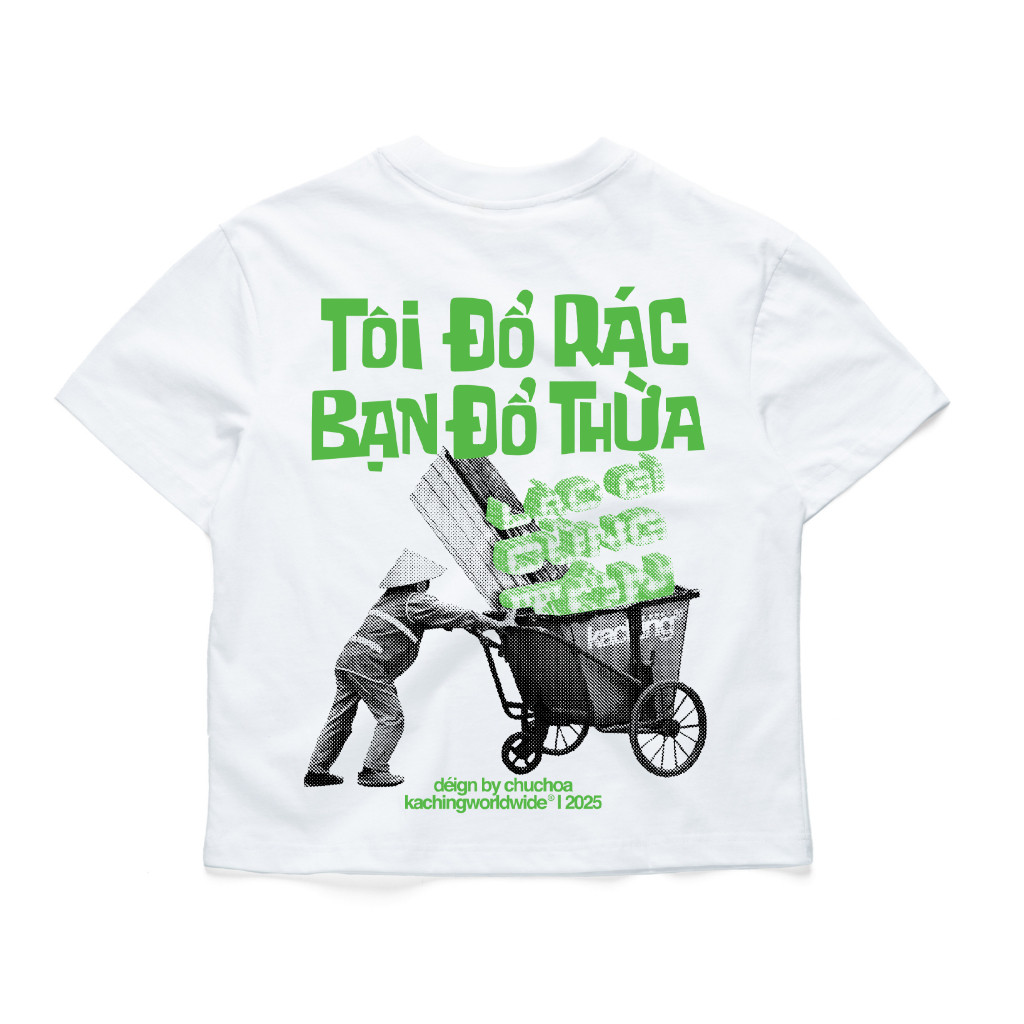KACHING /TShirt/ ?TÔI ĐỔ RÁC BẠN ĐỔ THỪA  100 Cotton aka Áo Thun KACHING