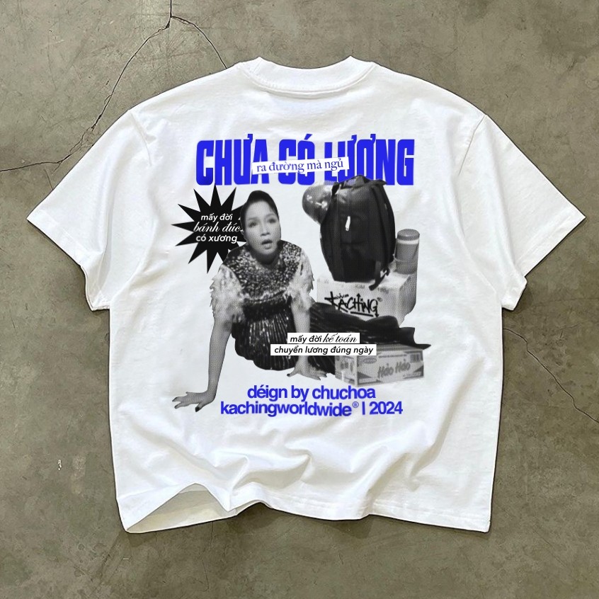 KACHING /TShirt/ CHƯA CÓ LƯƠNG / 100 Cotton aka Áo Thun KACHING