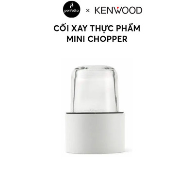 [Phụ kiện] Cối xay thực phẩm Kenwood Mini Chopper