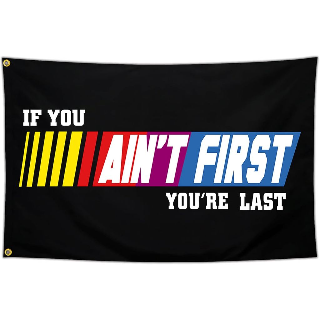 Nếu Bạn Không Phải Đầu Tiên Bạn Là Cờ Cuối Cùng 3x5 Ft Talladega Đêm Thảm Vui Nhộn Động Lực Cờ Cho P