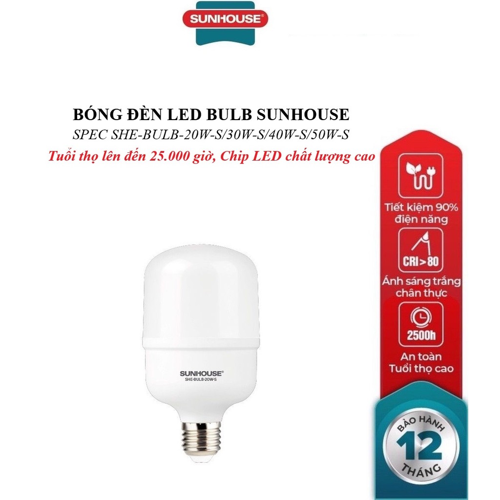 BÓNG ĐÈN LED BULB SUNHOUSE SPEC SHE-BULB-20W-S,SHE-BULB-30W-S,SHE-BULB-40W-S,SHE-BULB-50W-S