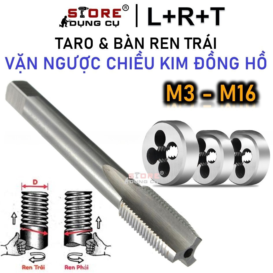 Bàn ren trái dùng taro ren ngoài L+R+T ngược chiều kim đồng hồ,  Mũi taro trái dùng taro ren trong L