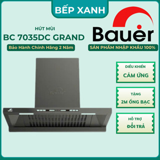 Hút mùi Bauer 7035DC Grand | Động cơ BLDC hút khỏe, êm | Bảo hành chính hãng