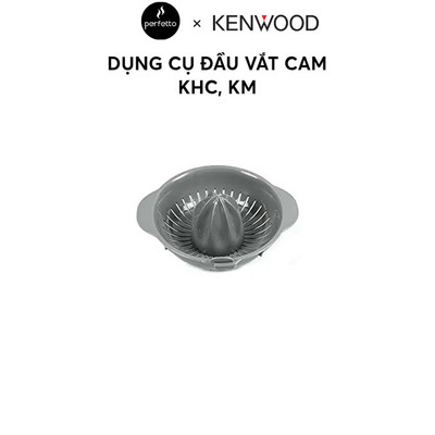 [Phụ kiện] Đầu vắt cam Kenwood KHC, KM