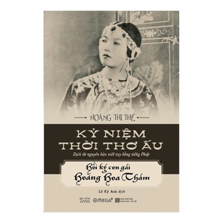Sách Kỷ Niệm Thời Thơ Ấu - Hồi ký con gái Hoàng Hoa Thám (Omega Plus)
