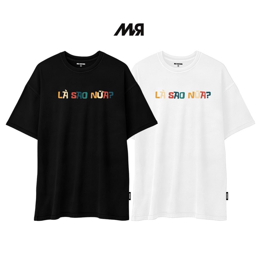 MVR ÁO THUN TYPO - LÀ SAO NỮA? - ĐEN/ TRẮNG