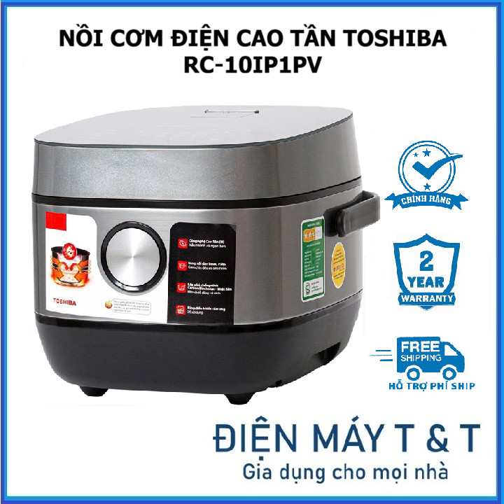 Nồi cơm điện cao tần Toshiba RC-10IP1PV - Toshiba RC-18IP1PV - Hàng chính hãng - Bảo hành 12 tháng