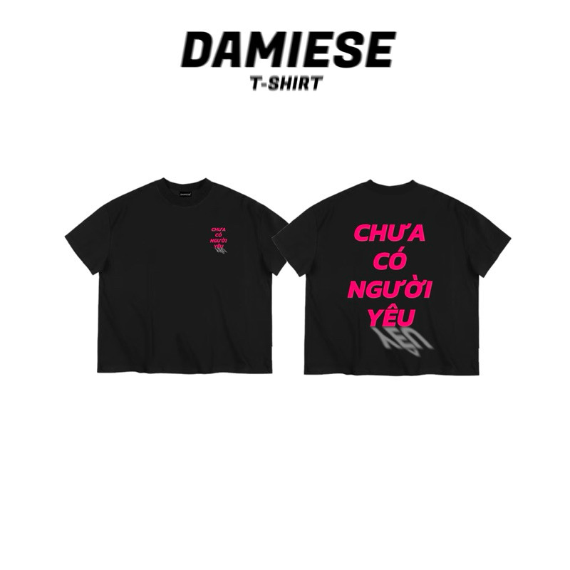 ÁO THUN FORM RỘNG IN NỔI ""CHƯA CÓ NGƯỜI YÊU""  - DAMIESE COTTON 260GSM