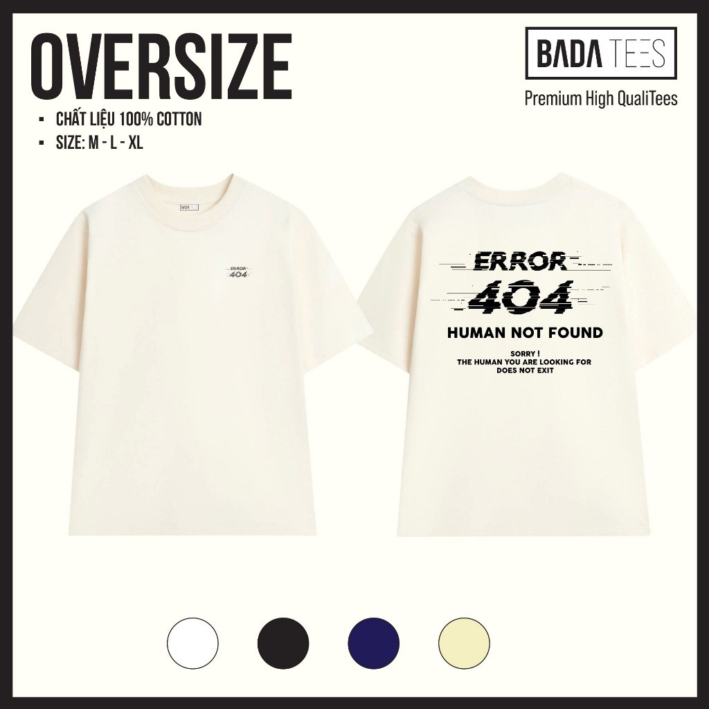 Áo Thun Unisex BADATEES Form Rộng Local Brand In Chữ “Error 404 – Human Not Found” Vải Cotton 250GSM