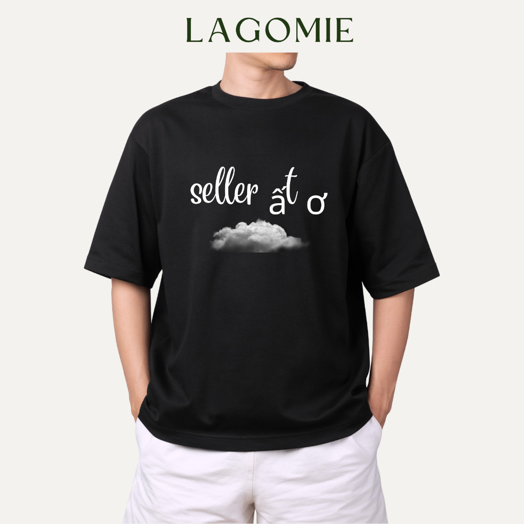 Áo Thun Form Rộng Cotton 100 Cao Cấp Local Brand Unisex Nam Nữ Tay Lỡ In Chữ SELLER ẤT Ơ LAGOMIE