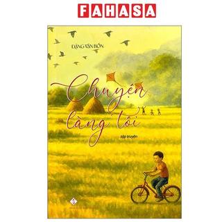 Sách Chuyện Làng Tôi (Bìa Mềm)