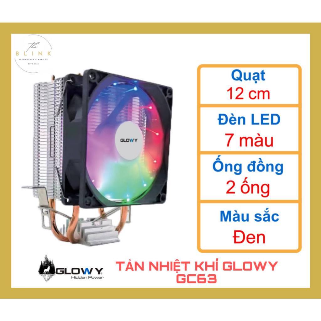 TẢN NHIỆT KHÍ Glowy GC63 - FAN LED 7 màu - HỖ TRỢ Tất Cả Socket - Bảo hành 6 tháng