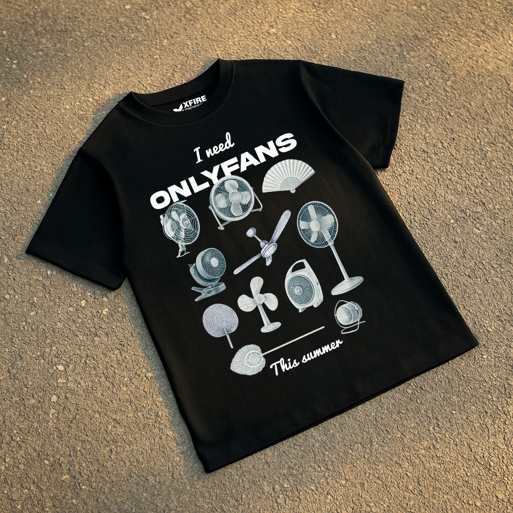 Áo Thun Unisex ""I Need OnlyFans This Summer"" Mùa Hè Hài Hước Xfire Vietnam. Cotton 100, Oversized