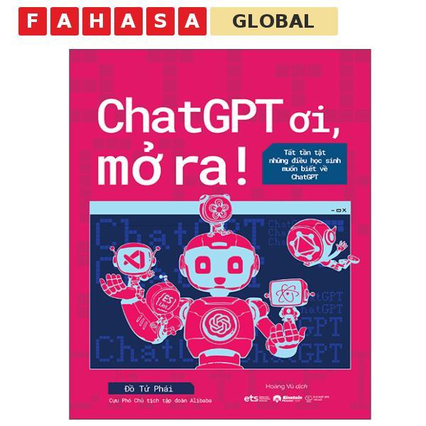 Sách - ChatGPT Ơi, Mở Ra - Tât Tần Tật Những Điều Học Sinh Muốn Biết Về ChatGPT