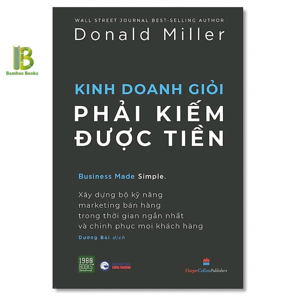 Sách - Kinh Doanh Giỏi Phải Kiếm Được Tiền - Donald Miller - Wall Street Journal Best Seller - 1980 