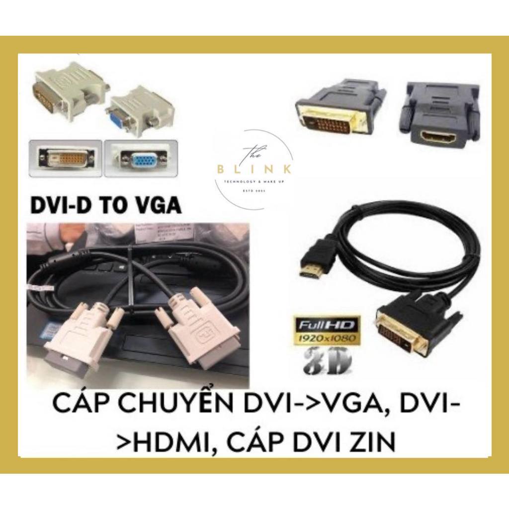 Cáp Chuyển Từ DVI Sang VGA , HDMI, DISPLAYPORT , Dây DVI Zin , DVI Ra vga, DVI Ra Hdmi, Dvi Ra DP