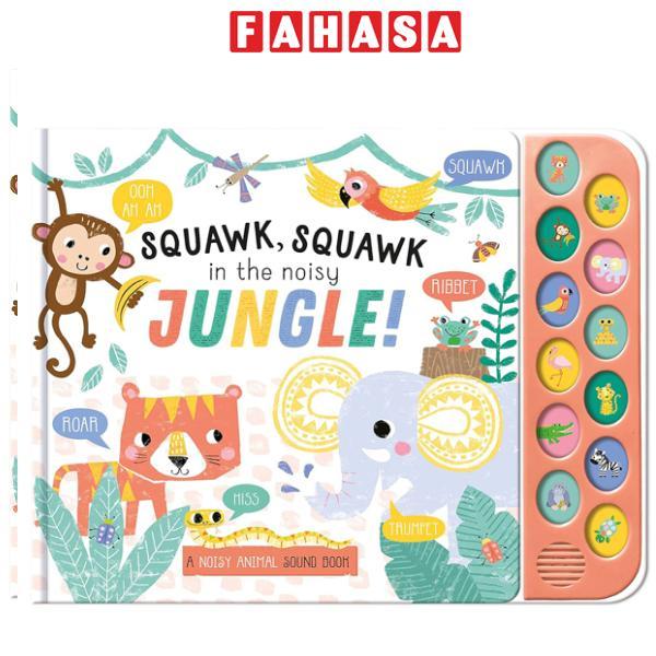 Squawk. Squawk In The Noisy Jungle