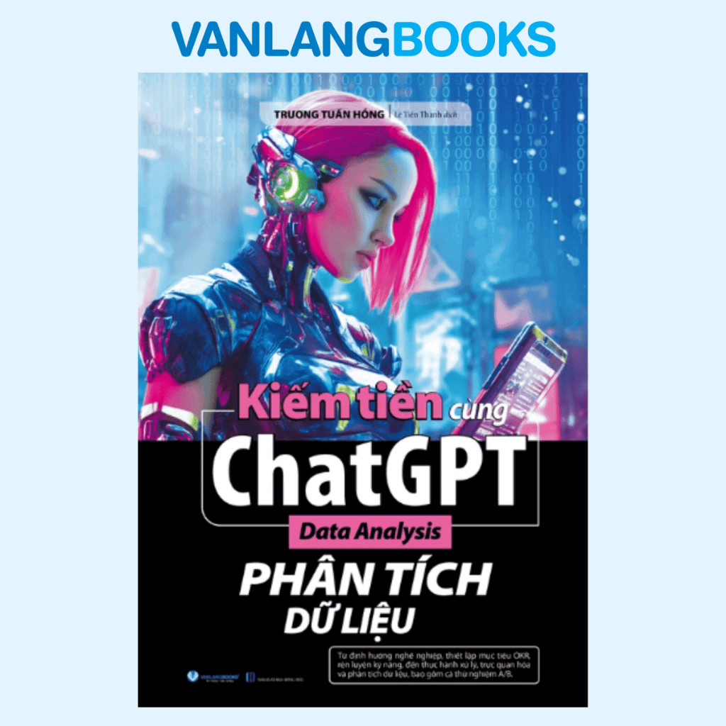 Sách - Kiếm Tiền Cùng ChatGPT - Data Analysis Phân Tích Dữ Liệu (Văn Lang)