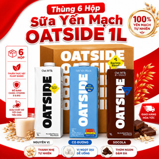 (Thùng 6 Hộp) Sữa Yến Mạch OATSIDE 1L Nguyên Vị, Có Đường, Socola Thơm Ngon, Dinh Dưỡng