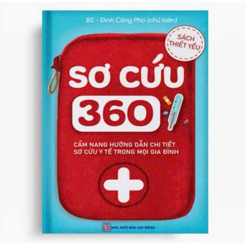 ✅Sách- Sơ Cứu 360 ( Hướng Dẫn Chi Tiết Sơ Cứu Trong Mọi Gia Đình )