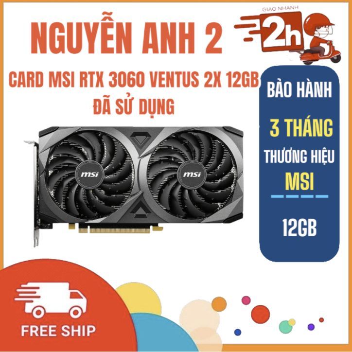 VGA - CARD MSI RTX 3060 VENTUS 2X 12GB ( 2ND - 3 THÁNG )