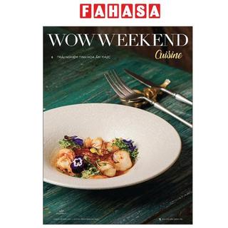 Sách - Wowweekend Cuisine -Trải Nghiệm Tinh Hoa Ẩm Thực - Vol 8