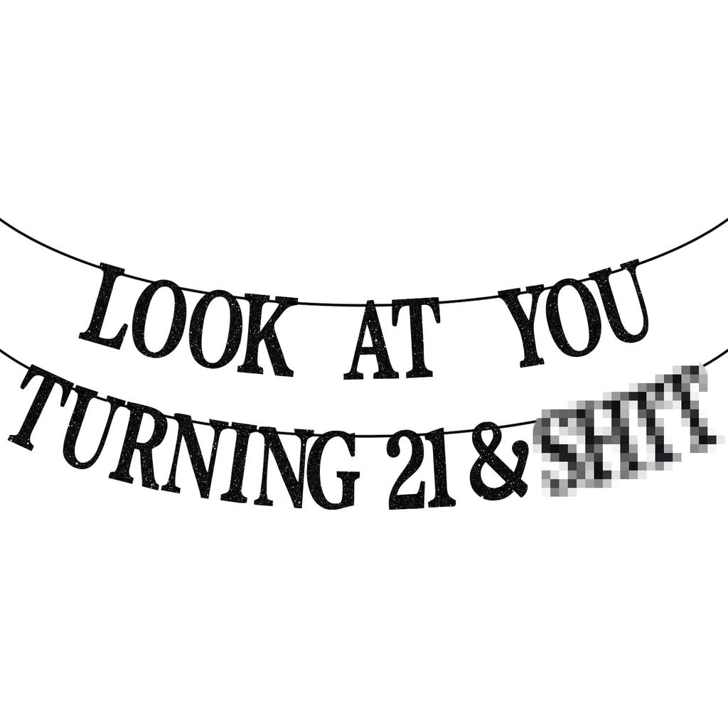 Black Glitter Look At You Turning 21 & Sh * t Banner, Rip Fake ID / 21 & Legal / Happy 21st Birthday