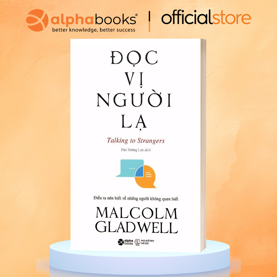 Sách - Đọc Vị Người Lạ - Talking To Strangers (Một cuộc phiêu lưu trí tuệ kinh điển đậm chất Malcolm Gladwell)