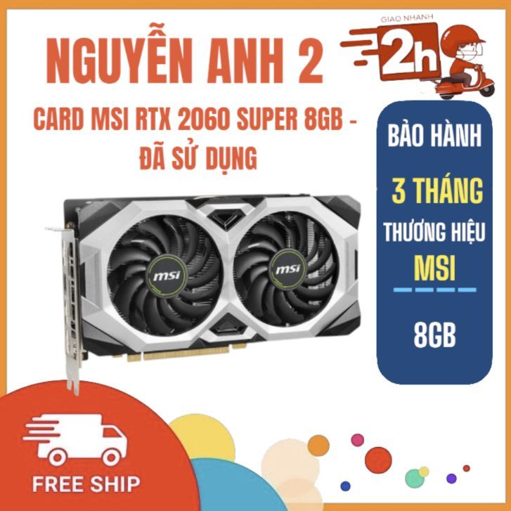 VGA - CARD MSI RTX 2060 SUPER 8GB - 2ND ( 3 THÁNG )