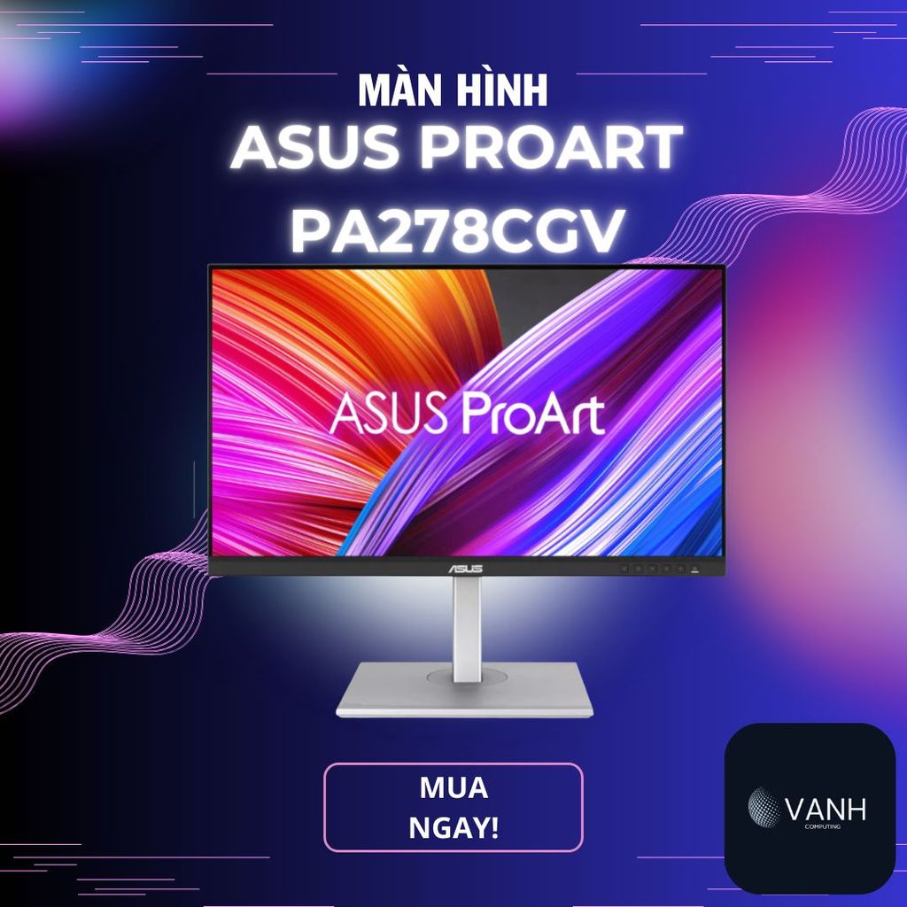 Màn hình ASUS ProArt PA278CGV 27 inch: Lựa chọn hoàn hảo cho đồ họa và chơi game.