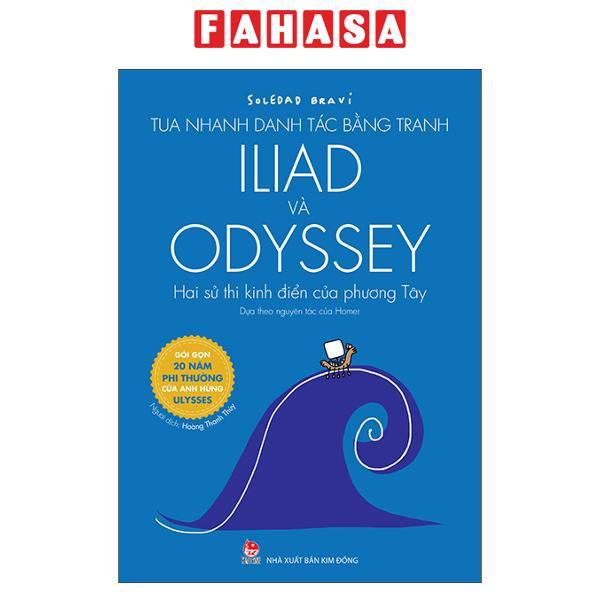 Sách - Tua Nhanh Danh Tác Bằng Tranh - Iliad Và Odyssey - Hai Sử Thi Kinh Điển Của Phương Tây