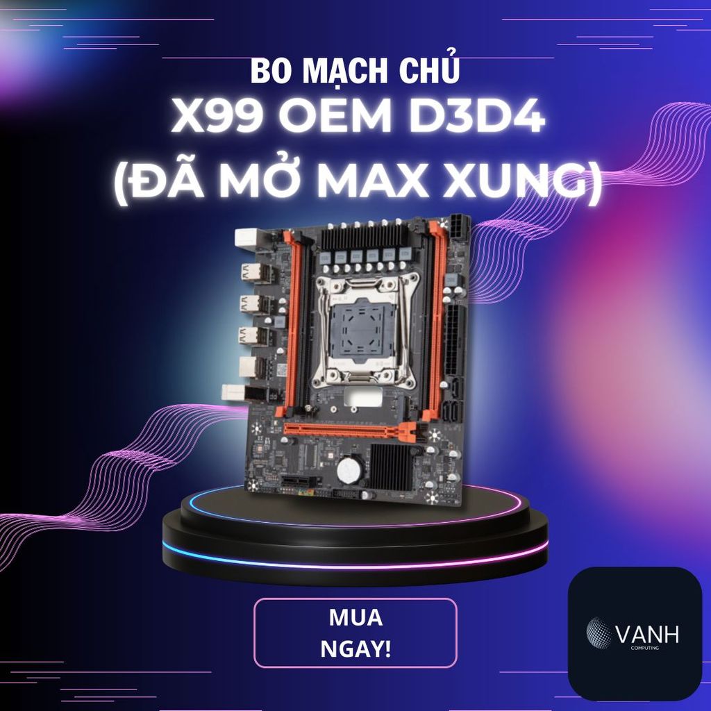 MAINBOARD X99 OEM D3/D4 Max OC ALL CORE - Chạy mát, tiết kiệm điện, bảo hành 1 đổi 1 6 tháng.