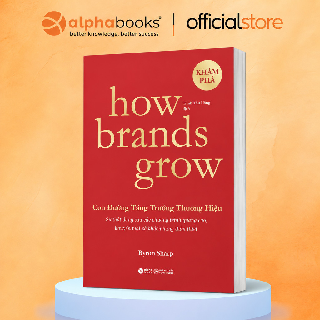 Sách - How Brands Grow: Con Đường Tăng Trưởng Thương Hiệu - KHÁM PHÁ - Byron Sharp (Alpha Books)