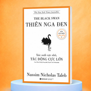 Sách - Thiên Nga Đen - Xác suất cực nhỏ, Tác động cực lớn - Nassim Nicholas Taleb (Alpha Books)