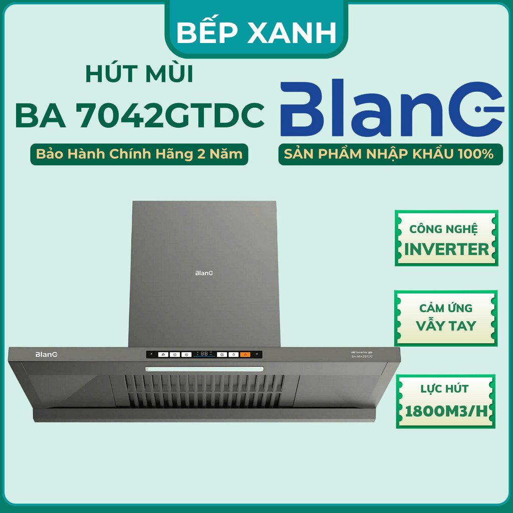 Máy Hút Mùi Tự Làm Sạch BLANC 7042GTDC / 7542GTDC/ 9042GTDC