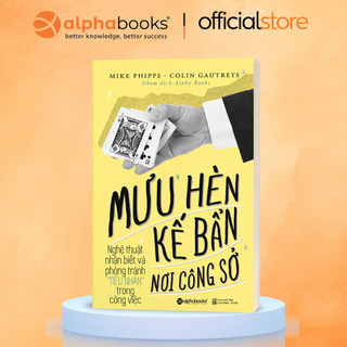 Sách - mưu hèn kế bẩn nơi công sở t1 - nghệ thuật nhận biết và phòng tránh "tiểu nhân"