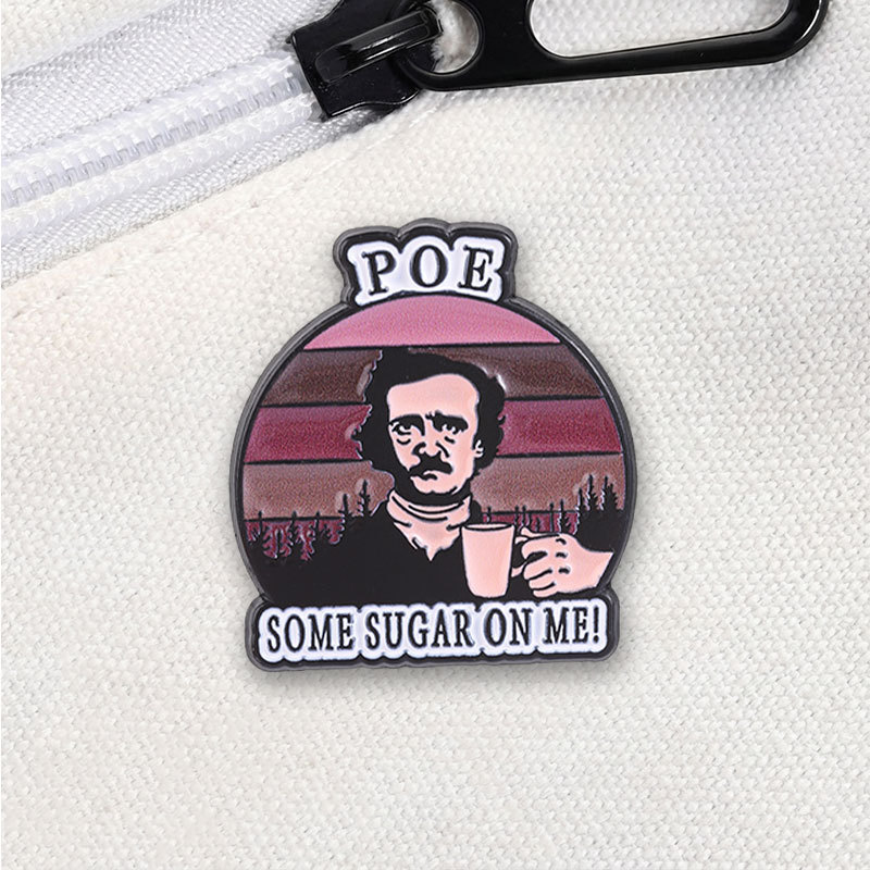 Edgar Allan Poe "Some Sugar On Me" Pin Men ngộ nghĩnh