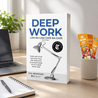 Sách: Deep Work - Làm ra làm chơi ra chơi - Bí quyết Làm Việc Sâu để thành công (Alpha Books)