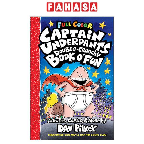 Sách ngoại văn: The Captain Underpants Double-Crunchy Book O' Fun - Color Edition (From The Creator 