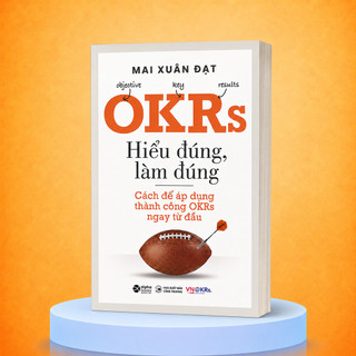 Sách - OKRs - Hiểu Đúng, Làm Đúng - Mai Xuân Đạt (Alpha Books)