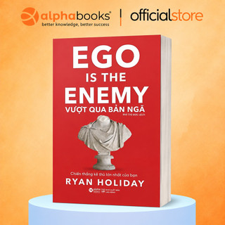 Sách - Ego Is The Enemy - Vượt Qua Bản Ngã - Ryan Holiday (Alpha Books)